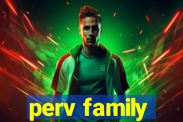 perv family